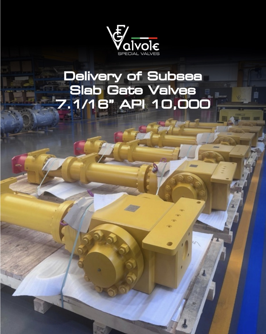 Delivery of Subsea Slab Gate Valves – 7.1/16” API 10,000